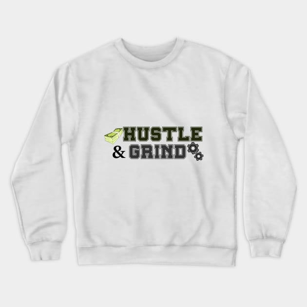 Hustle and Grind Crewneck Sweatshirt by D1rtysArt